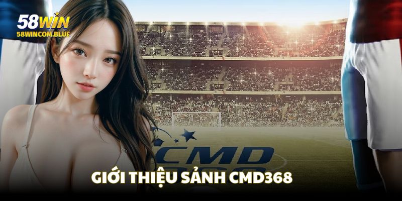 Giới thiệu về sân chơi CMD368 hot hit